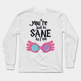 You’re just as sane Long Sleeve T-Shirt